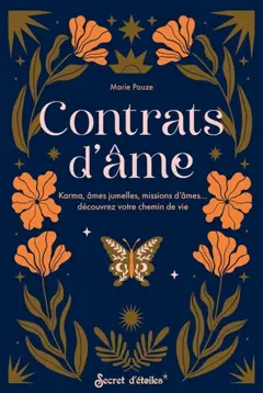 Contrats d'âmes : karma, âmes jumelles, missions d'âmes… : découvrez votre chemin de vie