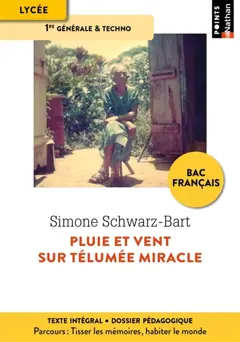 Pluie et vent sur Télumée Miracle : lycée, 1re générale & techno : texte intégral, dossier pédagogique, parcours Tisser les mémoires, habiter le monde, couverture