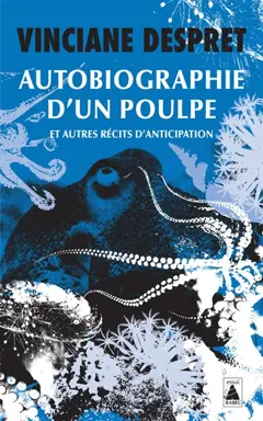 Autobiographie d'un poulpe : et autres récits d'anticipation