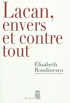 Lacan, envers et contre tout