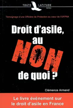 Droit d'asile, au non de quoi ? : témoignage d'une officière de protection au cœur de l'OFPRA