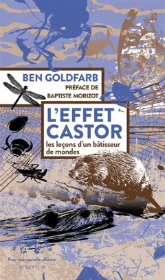 L'effet castor : les leçons d'un bâtisseur de mondes