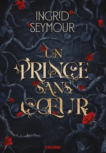 La guérisseuse de royaumes. Vol. 1. Un prince sans coeur