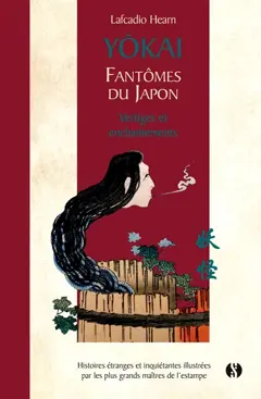 Yôkaï : fantômes du Japon : histoires étranges et inquiétantes illustrées par les plus grands maîtres de l'estampe, tome 2 : Vertiges et enchantements