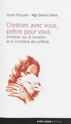 Chrétien avec vous, prêtre pour vous : entretien avec Yohan Picquart, couverture