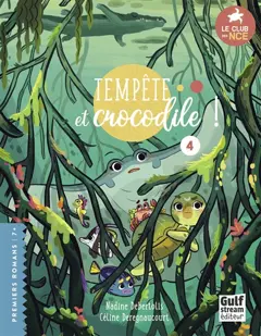 Le club des nageoires et des carapaces extraordinaires, tome 4 : Tempête et crocodile !