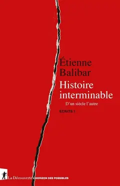 Ecrits, tome 1 : Histoire interminable : d'un siècle l'autre