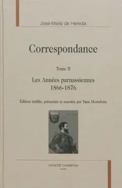 Correspondance, tome 2 : Les années parnassiennes : 1866-1876