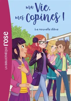 Ma vie, mes copines !, tome 18 : La nouvelle élève