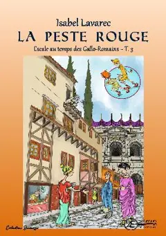 Naïs et Totoche. Escale au temps des Gallo-Romains, tome 3 : La peste rouge : roman jeunesse