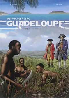 Histoire des îles de Guadeloupe, tome 2 : L'île rebelle