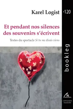 Et pendant nos silences des souvenirs s'écrivent : textes du spectacle Si tu me disais viens