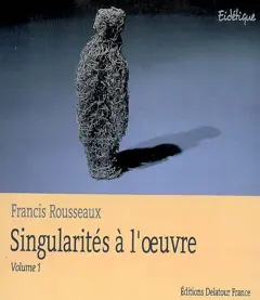 Singularités à l'œuvre, tome 1