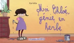 Chloé, tome 1 : Moi, Chloé, génie en herbe