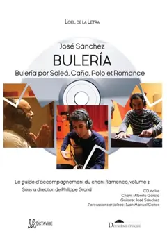 Le guide d'accompagnement du chant flamenco, tome 2 : Buleria : buleria por solea, cana, polo et romance