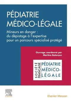 Clinique de la violence en pédiatrie, tome 1 : Pédiatrie médico-légale : mineurs en danger : du dépistage à l'expertise pour un discours spécialisé protégé