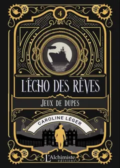 L'écho des rêves, tome 4 : Jeux de dupes