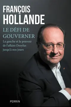 Le d�fi de gouverner : La Gauche et le pouvoir depuis l'affaire Dreyfus