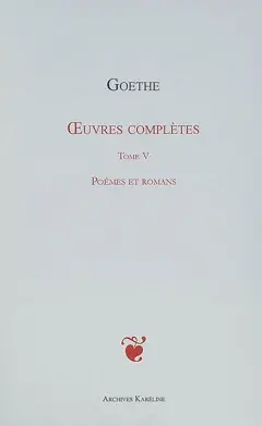 Œuvres complètes, tome 05 : Poèmes et romans