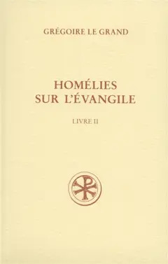 Homélies sur l'Evangile, tome 2 : Homélies XXI-XL