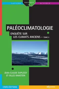 Paléoclimatologie, tome 2 : Enquête sur les climats anciens