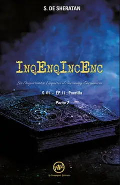 InqEnqIncEnc : les inquiétantes enquêtes d'Incoming Encounters : saison 1, tome 11 : Puerilla. Vol. 2