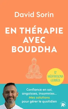 En thérapie avec Bouddha : 12 méditations guidées : confiance en soi, angoisses, insomnies… Mes solutions pour gérer le quotidien