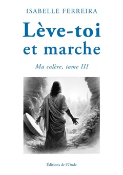 Ma colère, tome 3 : Lève-toi et marche, couverture