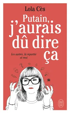 Putain, j'aurais dû dire ça : les autres, la repartie et moi, couverture
