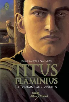 Titus Flaminius, tome 1 : La fontaine aux vestales