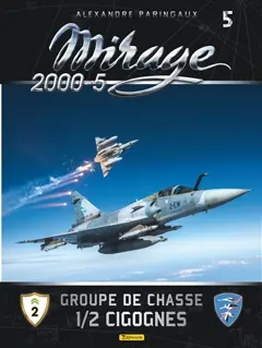 Mirage, tome 5 : Mirage 2000-5 : groupe de chasse 1-2 cigognes