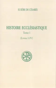 Histoire ecclésiastique, tome 1 : Livres I-IV