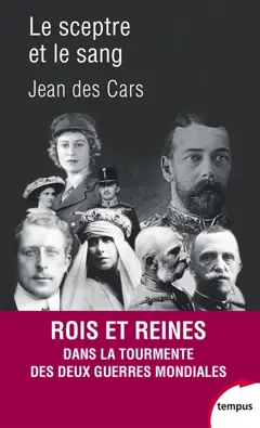 Le sceptre et le sang : rois et reines en guerre : 1914-1945