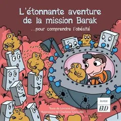 Les aventures fantastico-scientifiques de Raphaël, tome 7 : L'étonnante aventure de la mission Barak… : pour comprendre l'obésité