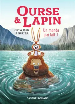 Ourse & lapin, tome 6 : Un monde parfait !