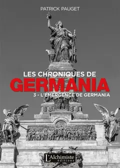 Les chroniques de Germania, tome 3 : L'émergence de Germania
