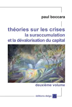 Théories sur les crises, la suraccumulation et la dévalorisation du capital, tome 2 : Crises systémiques et cycles longs : transformations du capitalisme jusqu'aux défis de sa crise radicale