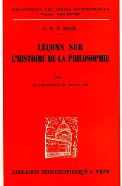 Leçons sur l'histoire de la philosophie, tome 5 : La Philosophie du Moyen Age