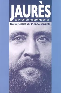 Œuvres philosophiques, tome 2 : De la réalité du monde sensible