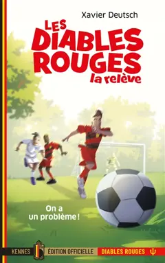 Les Diables rouges, la relève, tome 1 : On a un problème !