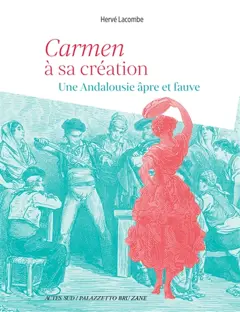 Carmen à sa création : une Andalousie âpre et fauve