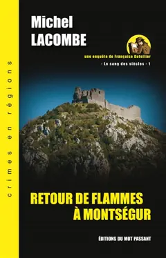 Le sang des siècles, tome 1 : Retour de flammes à Montségur : une enquête de Françoise Dutellier
