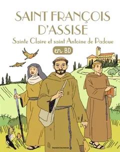 Les chercheurs de Dieu. Saint François d'Assise. Sainte Claire. Saint Antoine de Padoue : en BD, couverture