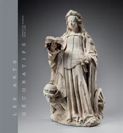 Les arts décoratifs, tome 1 : Sculptures, émaux, majoliques et tapisseries