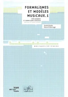 Formalismes et modèles musicaux, tome 1 : Préliminaires et formalismes généraux