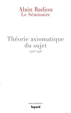 Le séminaire, tome 13 : Théorie axiomatique du sujet : 1996-1998