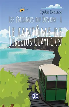 Les énigmes du Devon, tome 1 : Le fantôme de Tiberius Clayhorn, couverture