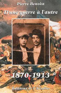 D'une guerre à l'autre, tome 1 : 1870-1913