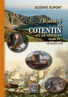 Histoire du Cotentin et de ses îles, tome 4 : De 1610 à 1789