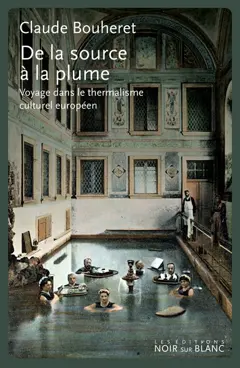 De la source à la plume : voyage dans le thermalisme culturel européen, couverture